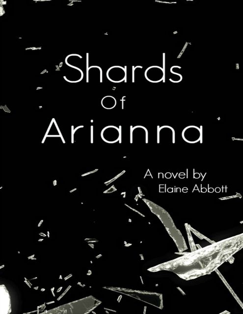 Shards of Arianna, Elaine Abbott