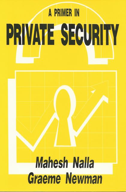 A Primer in Private Security, Graeme Newman, Mahesh Nalla