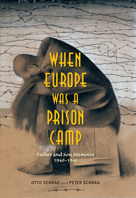 When Europe Was a Prison Camp, Otto Schrag, Peter Schrag