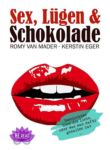 Sex, Lügen & Schokolade, Romy van Mader, Kerstin Eger