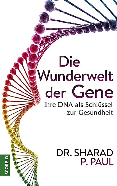 Die Wunderwelt der Gene, Sharad P. Paul