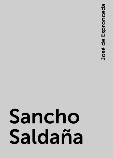 Sancho Saldaña, José de Espronceda