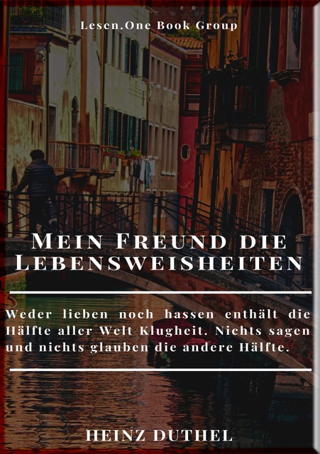 MEIN FREUND DIE LEBENSWEISHEITEN, Heinz Duthel