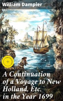 A Continuation of a Voyage to New Holland, Etc. in the Year 1699, William Dampier
