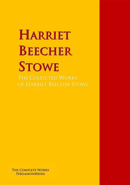 The Collected Works of Harriet Beecher Stowe, Harriet Beecher Stowe, Catharine Esther Beecher