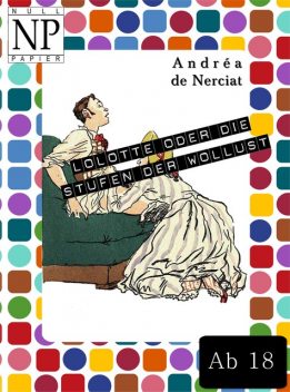 Lolotte oder Die Stufenleiter der Wollust, Andréa De Nerciat