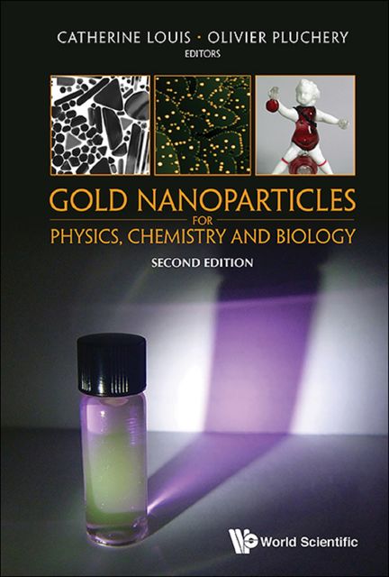 Gold Nanoparticles for Physics, Chemistry and Biology, Olivier Pluchery, Cathrine Louis