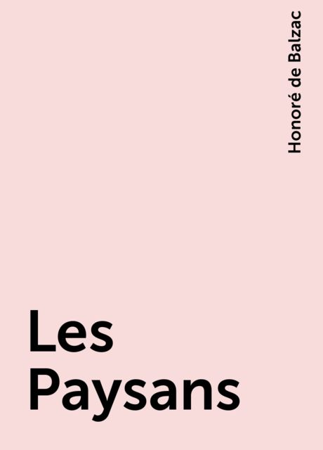 Les Paysans, Honoré de Balzac