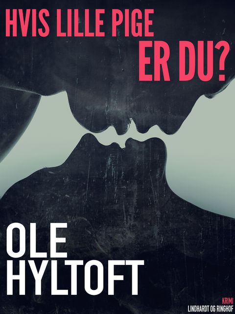 Hvis lille pige er du, Ole Hyltoft