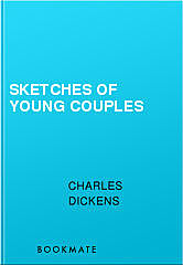 Sketches of Young Couples, Charles Dickens