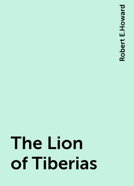 The Lion of Tiberias, Robert E.Howard