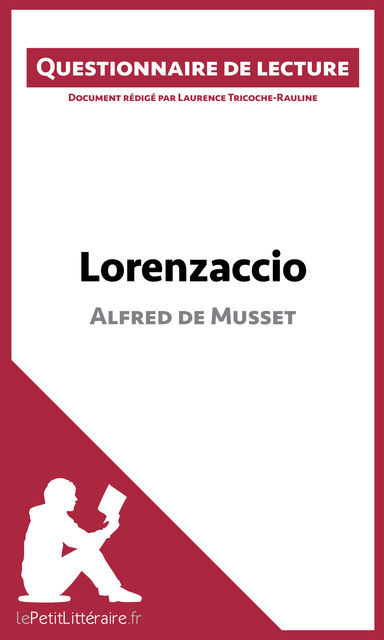 Lorenzaccio d'Alfred de Musset, lePetitLittéraire.fr, Laurence Tricoche-Rauline