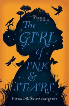 The Girl of Ink & Stars, Kiran Millwood Hargrave