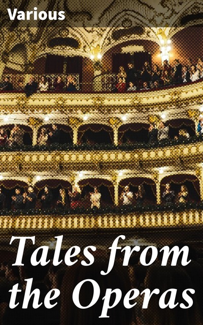 Tales from the Operas, Various