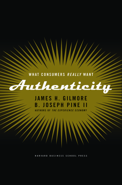 Authenticity, James Gilmore, B. Joseph Pine II