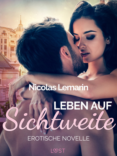 Leben auf Sichtweite – Erotische Novelle, Nicolas Lemarin