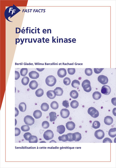 Fast Facts: Déficit en pyruvate kinase, Grace, B. Glader, W. Barcellini