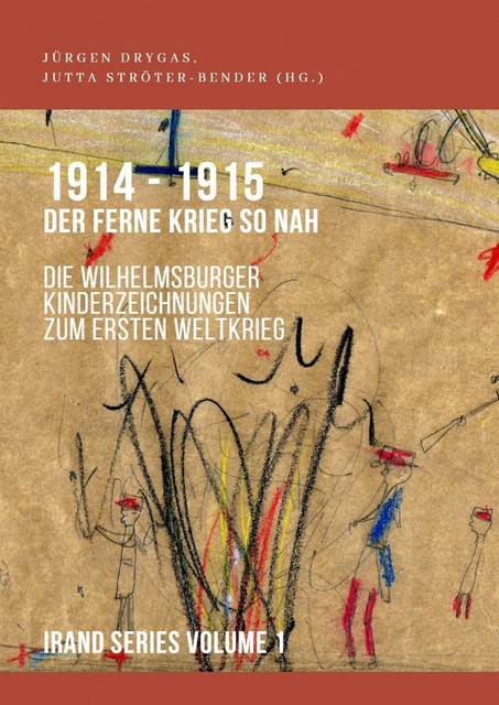 1914–1915. Der ferne Krieg so nah. Die Wilhelmsburger Kinderzeichnungen zum Ersten Weltkrieg, CarolynDr. Kay, KunibertDr. Bering
