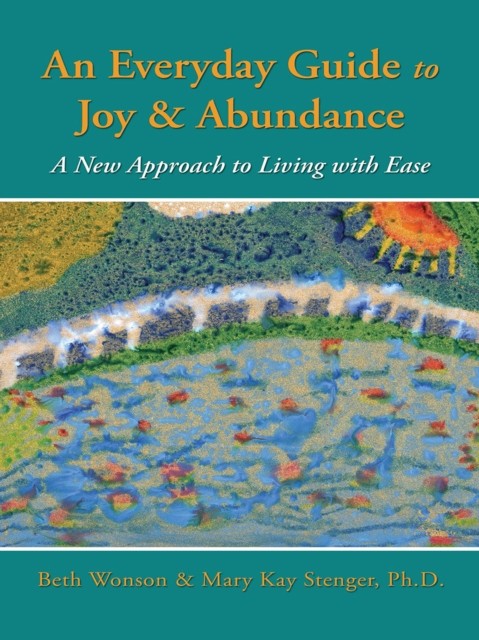 Everyday Guide to Joy & Abundance, Beth Wonson