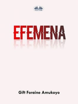 EFEMENA, GIFT FORAINE AMUKOYO