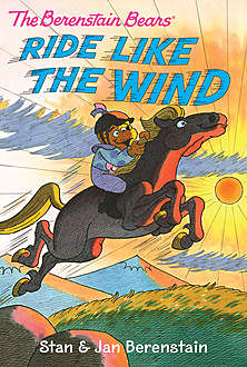 The Berenstain Bears Chapter Book: Ride Like the Wind, Jan Berenstain, Stan