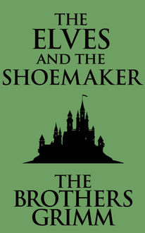 The Elves and the Shoemaker, Brothers Grimm