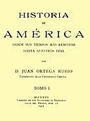 Historia de América desde sus tiempos más remotos hasta nuestros días, tomo I, Juan Ortega Rubio