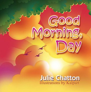 Good Morning, Day, Julie Chatton