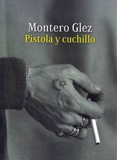 Pistola Y Cuchillo, Montero Glez