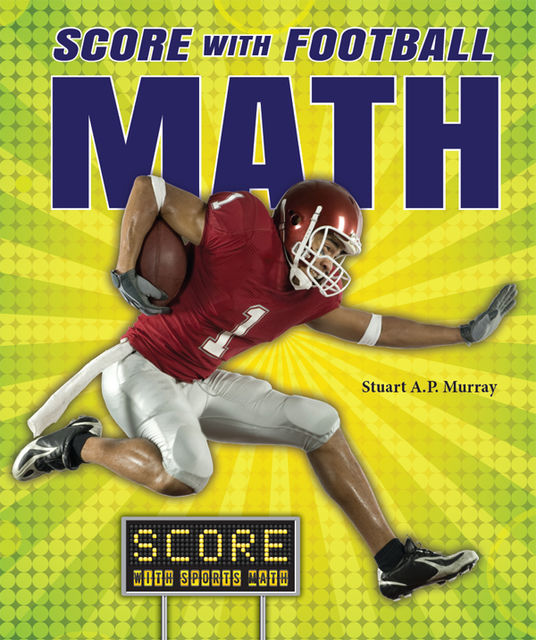 Score with Football Math, Stuart A.P.Murray