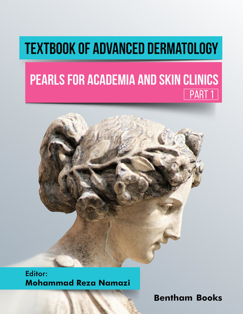 Textbook of Advanced Dermatology: Pearls for Academia and Skin Clinics (Part 1), Mohammad Reza Namazi