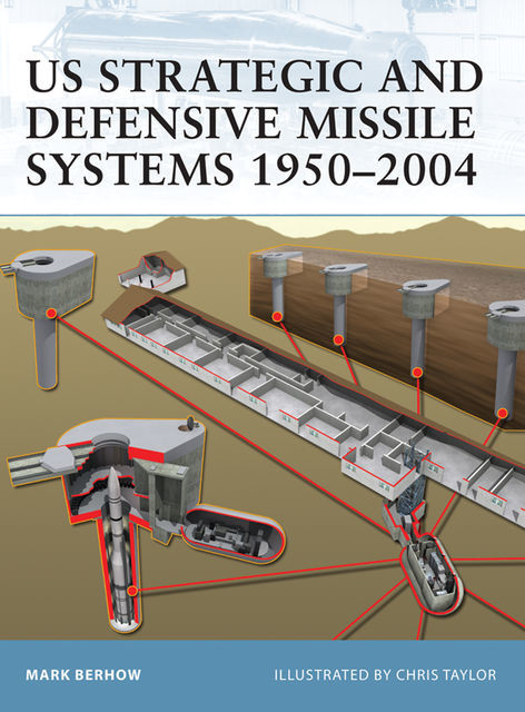 US Strategic and Defensive Missile Systems 1950?2004, Mark Berhow