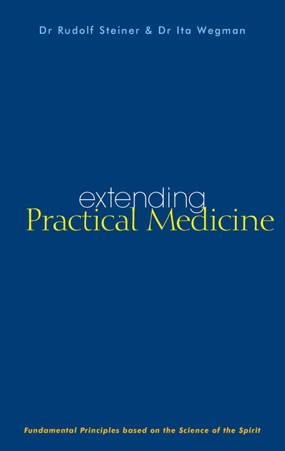 Extending Practical Medicine, Rudolf Steiner, Ita Wegman
