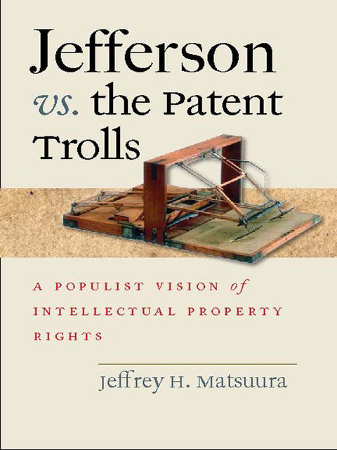 Jefferson vs. the Patent Trolls, Jeffrey H.Matsuura