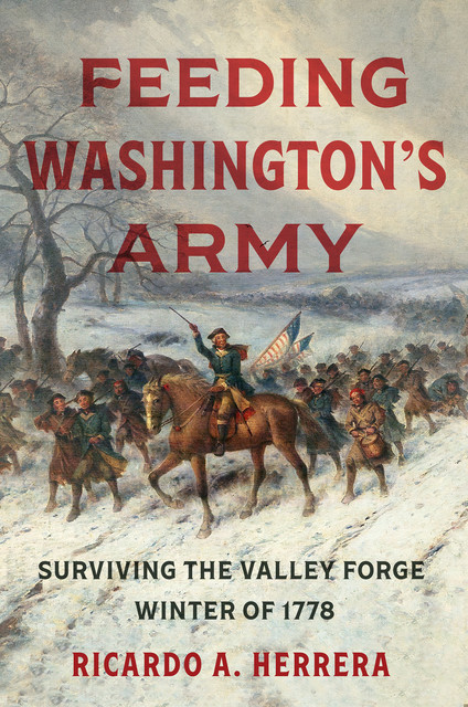 Feeding Washington's Army, Ricardo A.Herrera