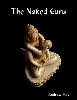 The Naked Guru, Andrew May