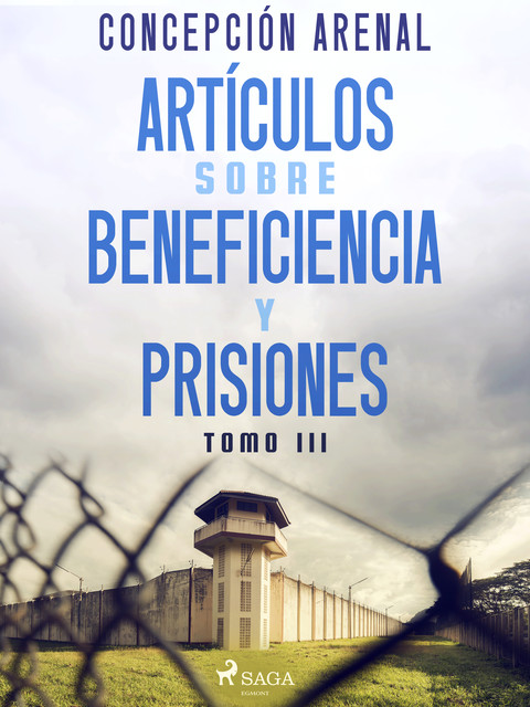 Artículos sobre beneficiencia y prisiones. Tomo III, Concepción Arenal