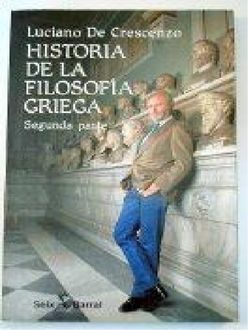 Historia De La Filosofía Griega (De Sócrates En Adelante), Luciano De Crescenzo