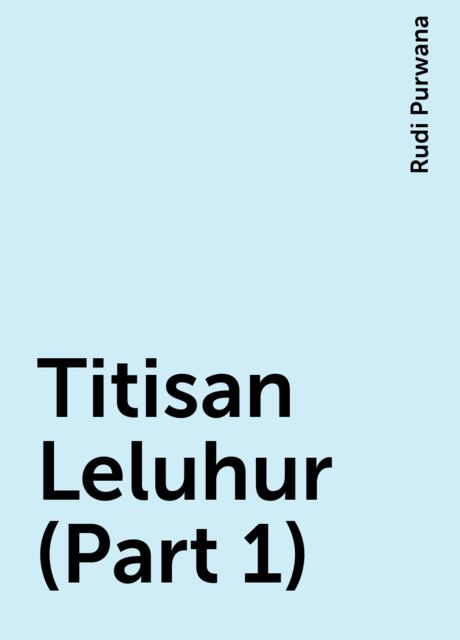 Titisan Leluhur (Part 1), Rudi Purwana