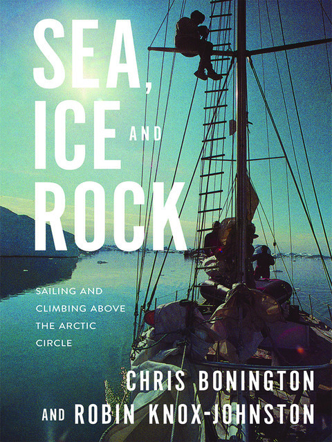 Sea, Ice and Rock, Robin Knox-Johnston, Chris Bonington