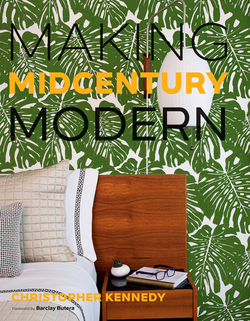 Making Midcentury Modern, Christopher Kennedy