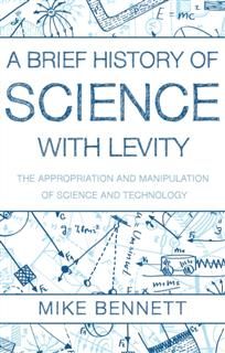 Brief History of Science with Levity, Mike Bennett