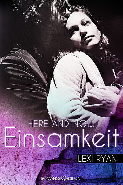 Here and Now: Einsamkeit, Lexi Ryan