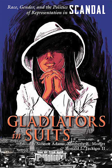 Gladiators in Suits, Ronald L.Jackson II, Kimberly R. Moffitt, Simone Adams