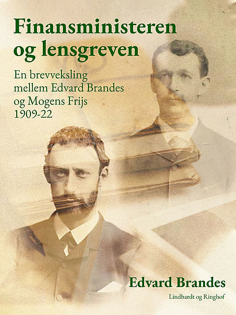 Finansministeren og lensgreven: en brevveksling mellem Edvard Brandes og Mogens Frijs 1909–22, Edvard Brandes