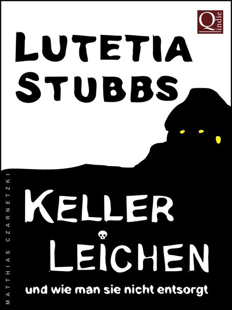 Lutetia Stubbs: KellerLeichen und wie man sie nicht entsorgt, Matthias Czarnetzki
