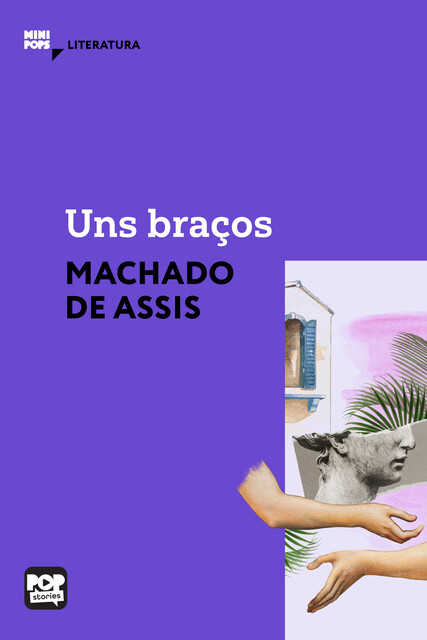 Uns braços, Machado De Assis
