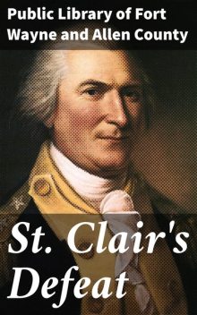 St. Clair's Defeat, Allen County, Public Library of Fort Wayne