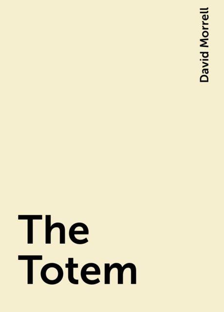 The Totem, David Morrell