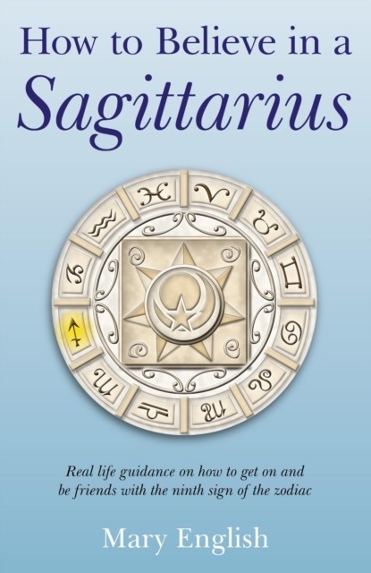 How to Believe in a Sagittarius, Mary English